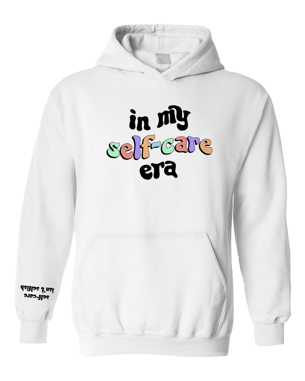 In My Self-Care Era / 100 Ways To Self-Care / Self-Care Isn't Selfish (includes a back-print & sleeve-print!) - Hoodie