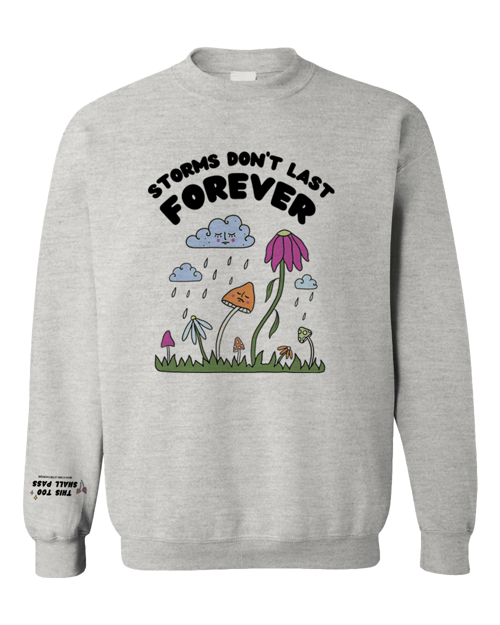 Storms Don't Last Forever (includes a back-print) - Sweatshirt