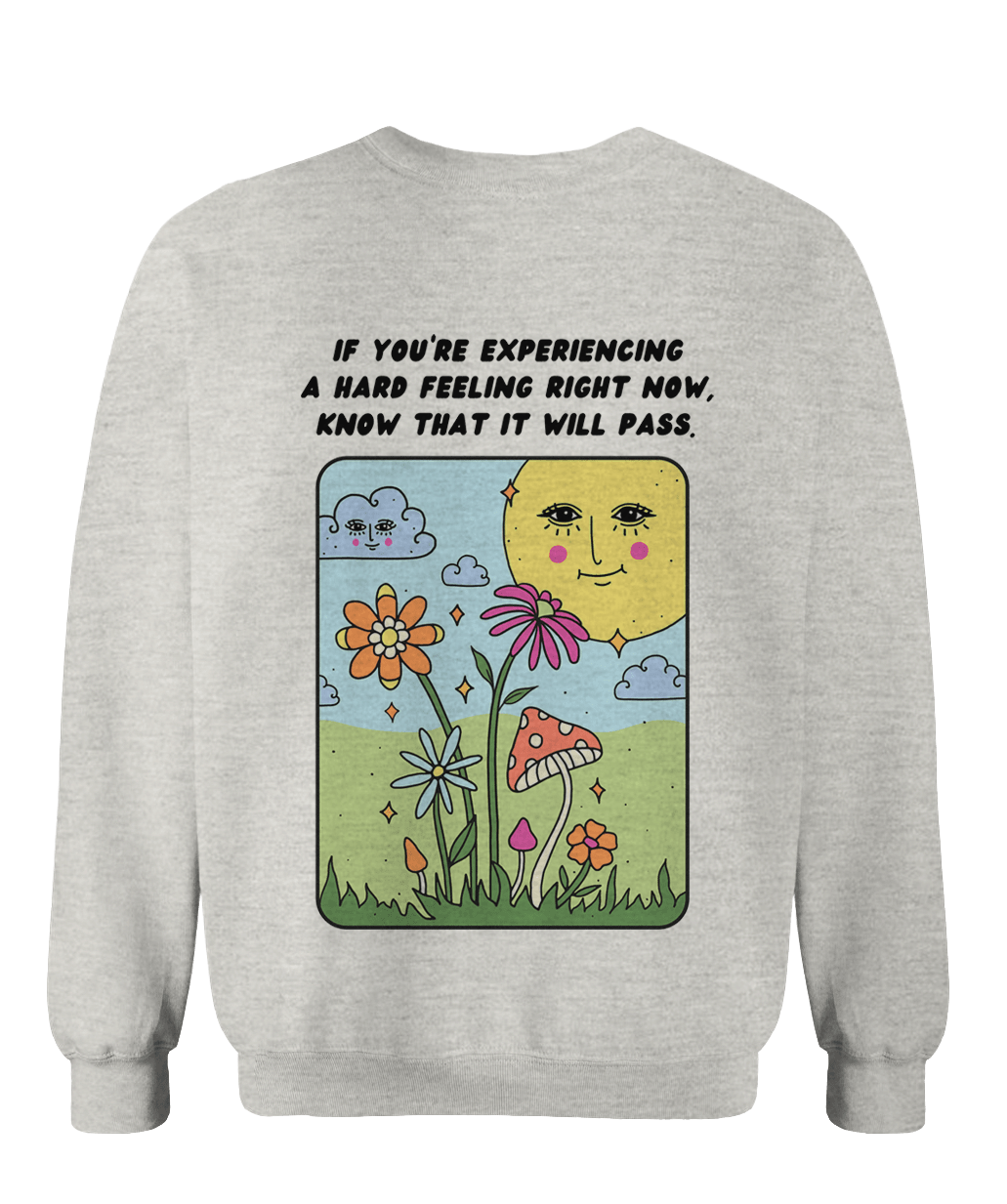 Storms Don't Last Forever / If You're Experiencing A Hard Feeling Right Now, Know That It Will Pass (includes a back-print & sleeve-print!) - Sweatshirt