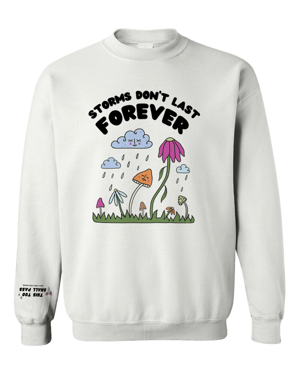 Storms Don't Last Forever (includes a back-print) - Sweatshirt