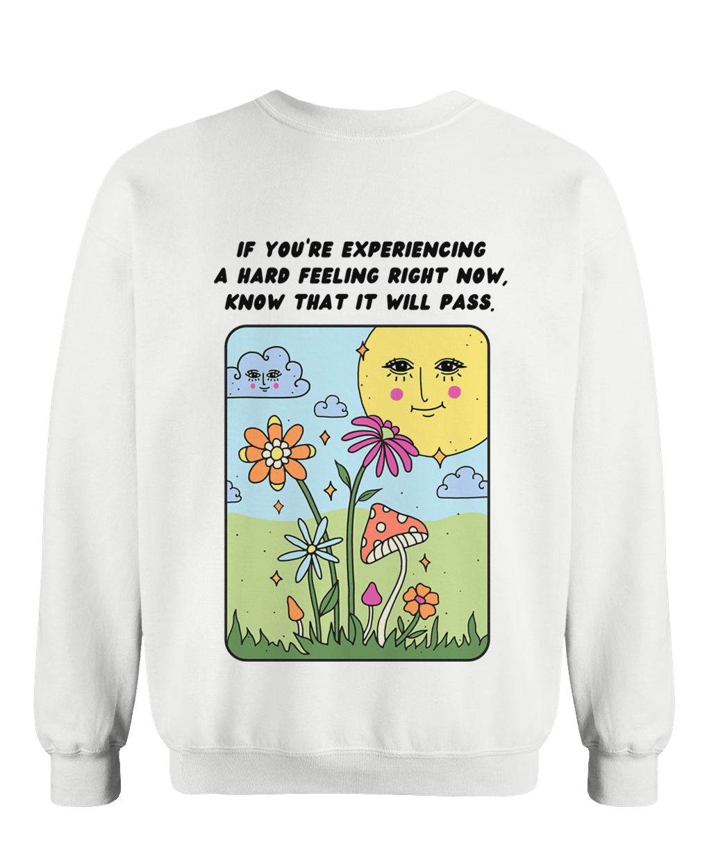 Storms Don't Last Forever / If You're Experiencing A Hard Feeling Right Now, Know That It Will Pass (includes a back-print & sleeve-print!) - Sweatshirt