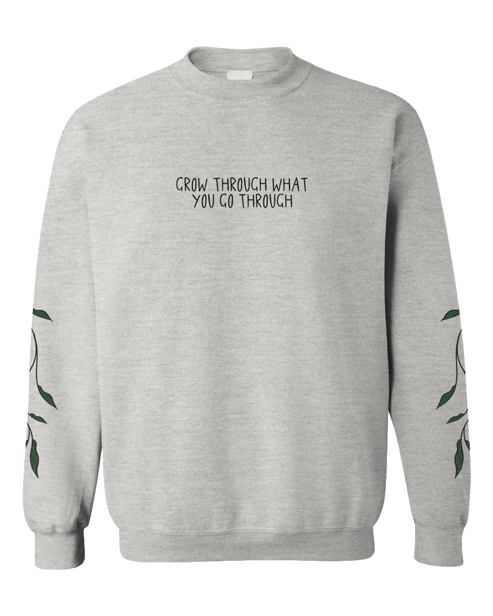 Grow Through What You Go Through; Keep Growing, Healing In Progress (includes a back-print &amp; sleeve-prints!) - Sweatshirt