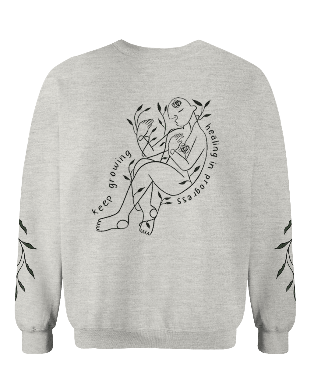 Grow Through What You Go Through; Keep Growing, Healing In Progress (includes a back-print &amp; sleeve-prints!) - Sweatshirt