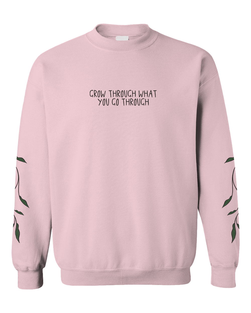 Grow Through What You Go Through; Keep Growing, Healing In Progress (includes a back-print &amp; sleeve-prints!) - Sweatshirt