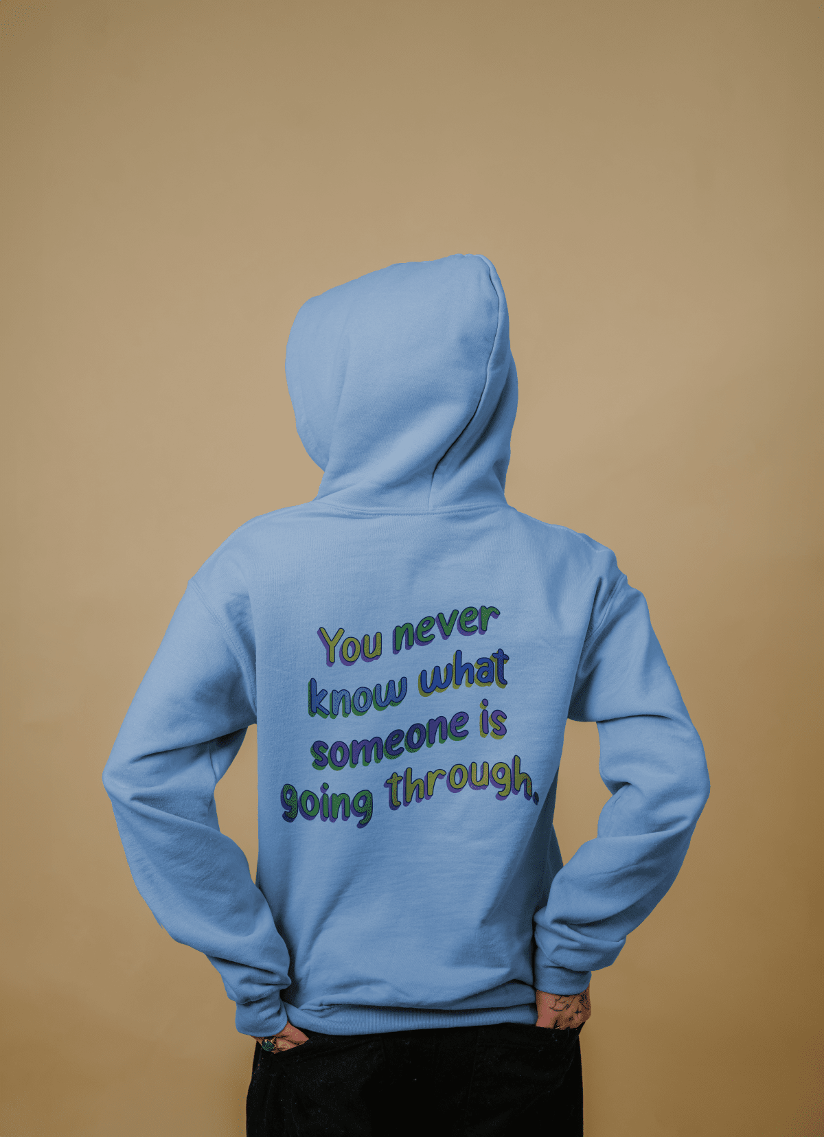 Be Kind; You Never Know What Someone Is Going Through (includes a backprint!) - Hoodie