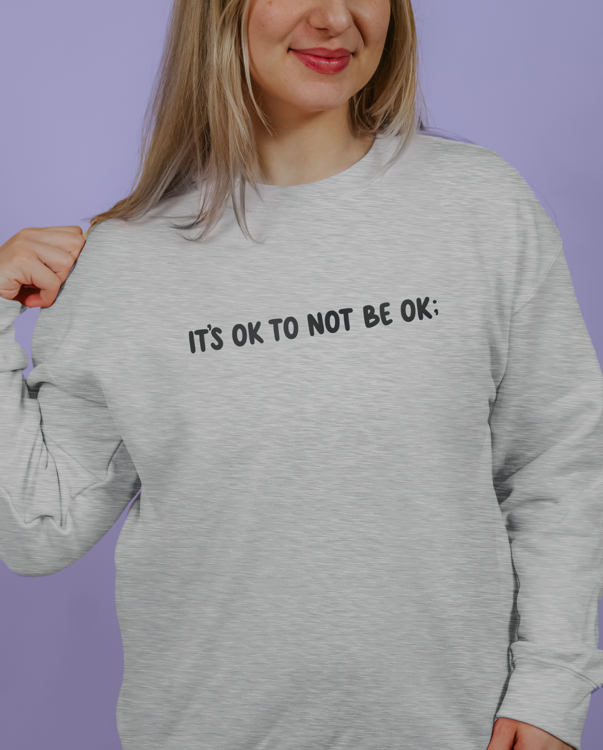 It's OK To Not Be OK; Are You Okay? (Duck) - Sweatshirt