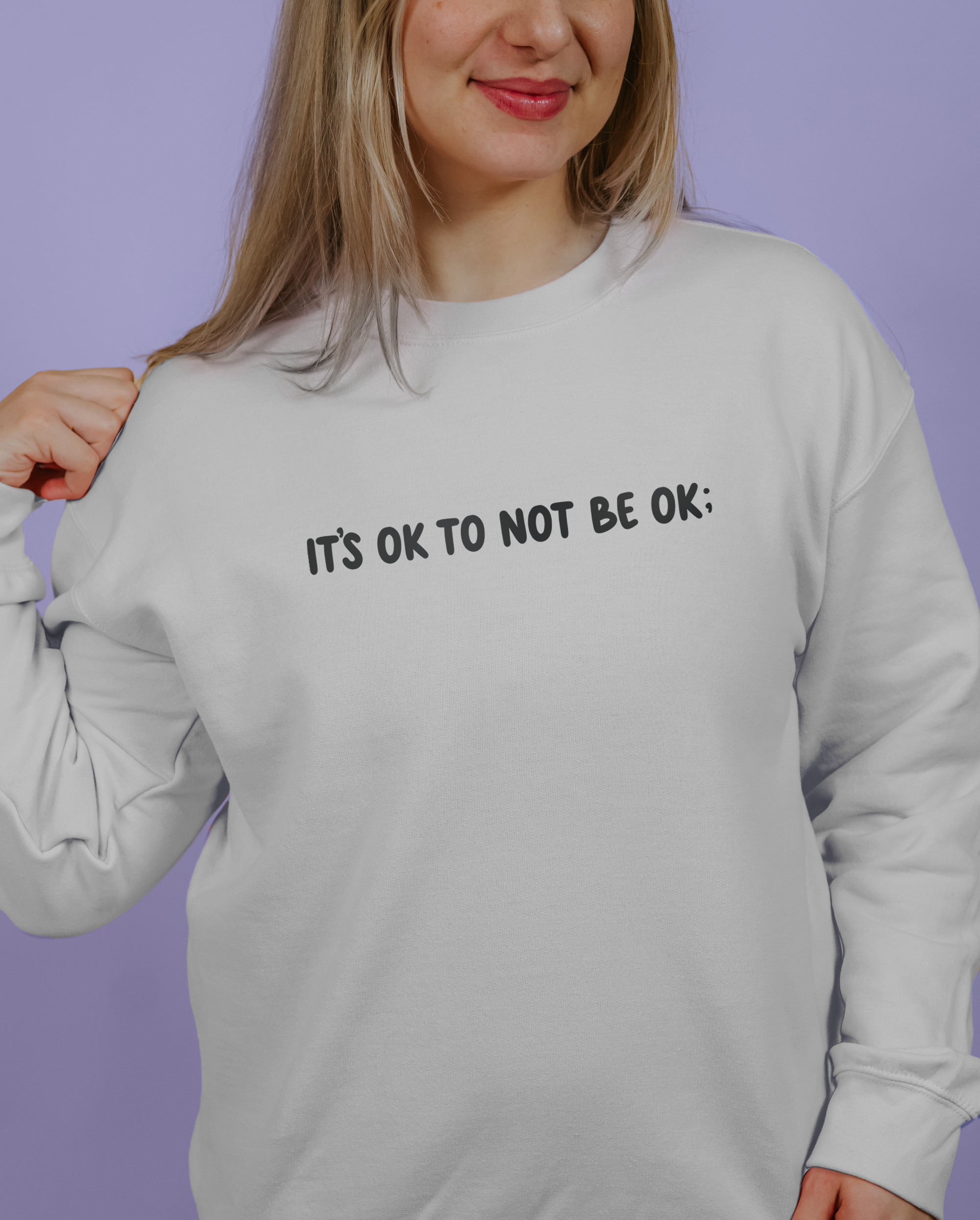 It's OK To Not Be OK; Are You Okay? (Duck) - Sweatshirt