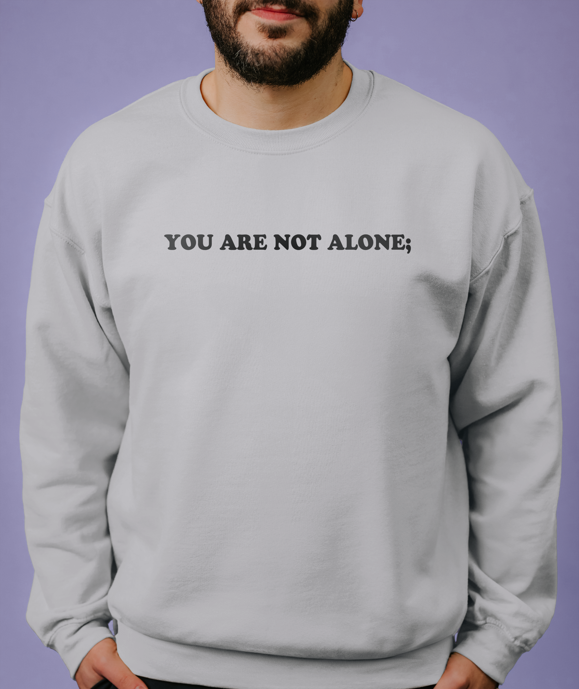 You Are Not Alone; There Is Help, There Is Hope (Call or Text 988) - Sweatshirt