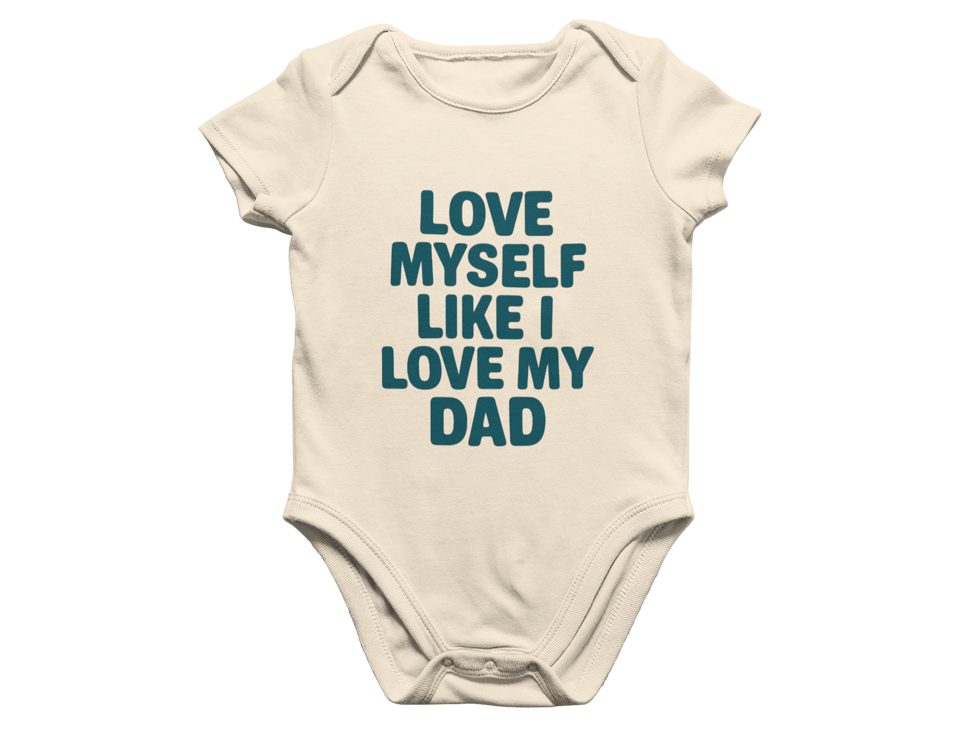 Love Myself Like I Love My Dad - Baby Onesie