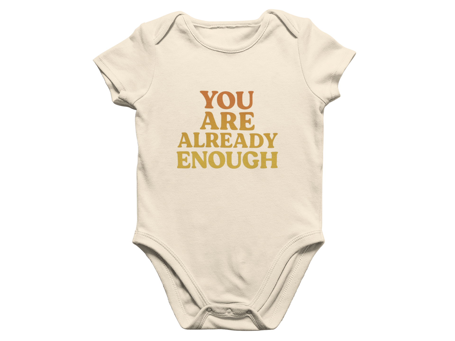 You Are Already Enough - Baby Onesie