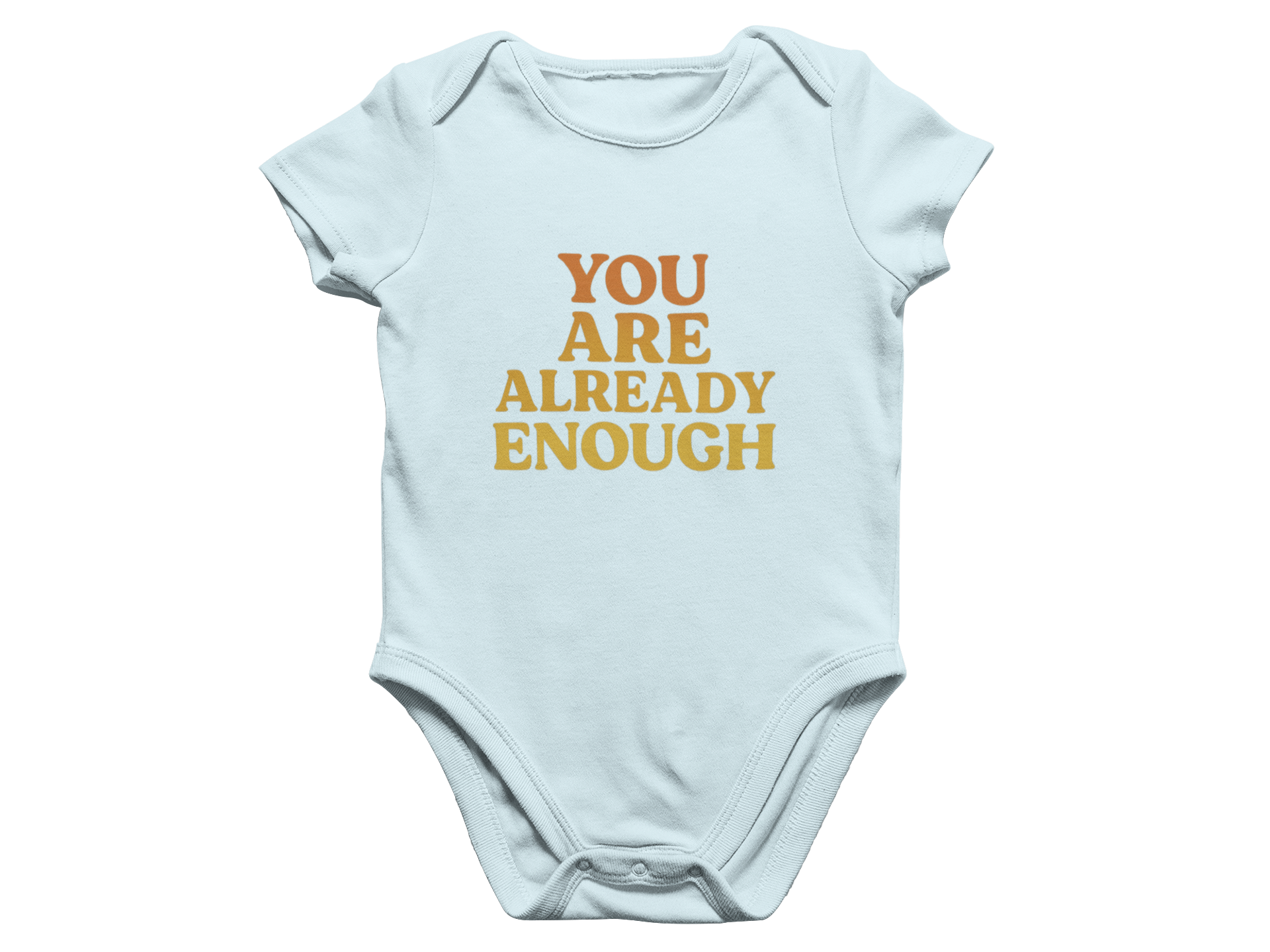 You Are Already Enough - Baby Onesie