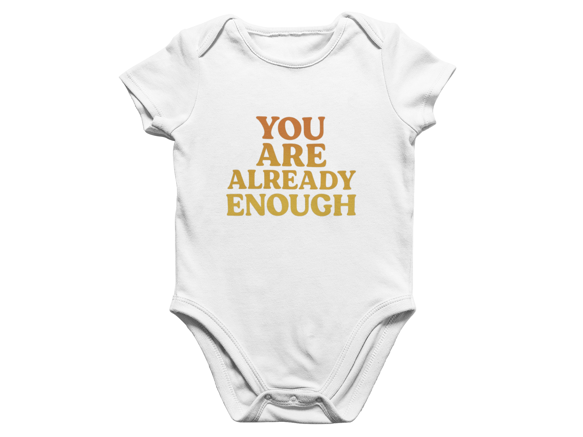 You Are Already Enough - Baby Onesie