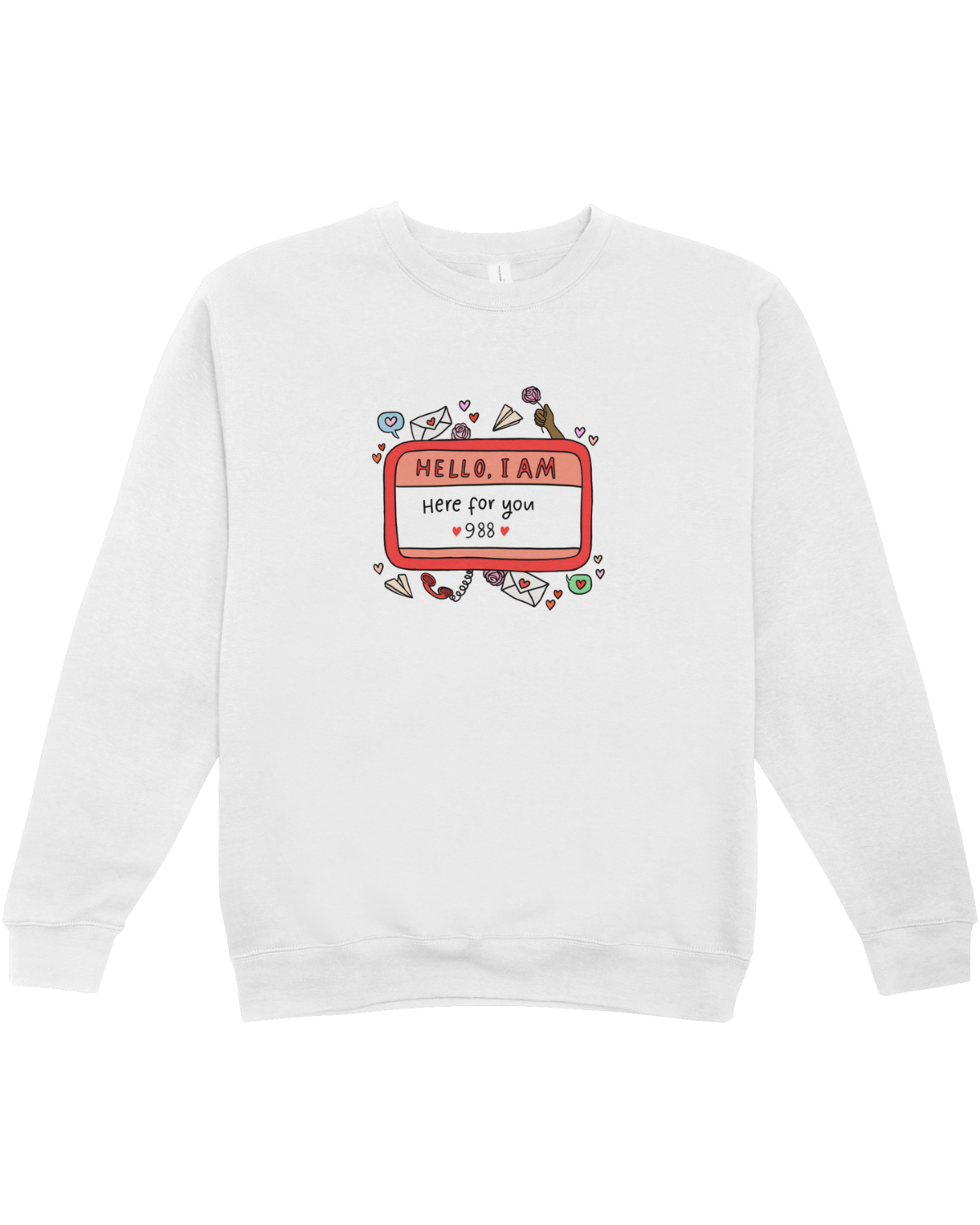 Hello, I Am Here For You (988) - Sweatshirt