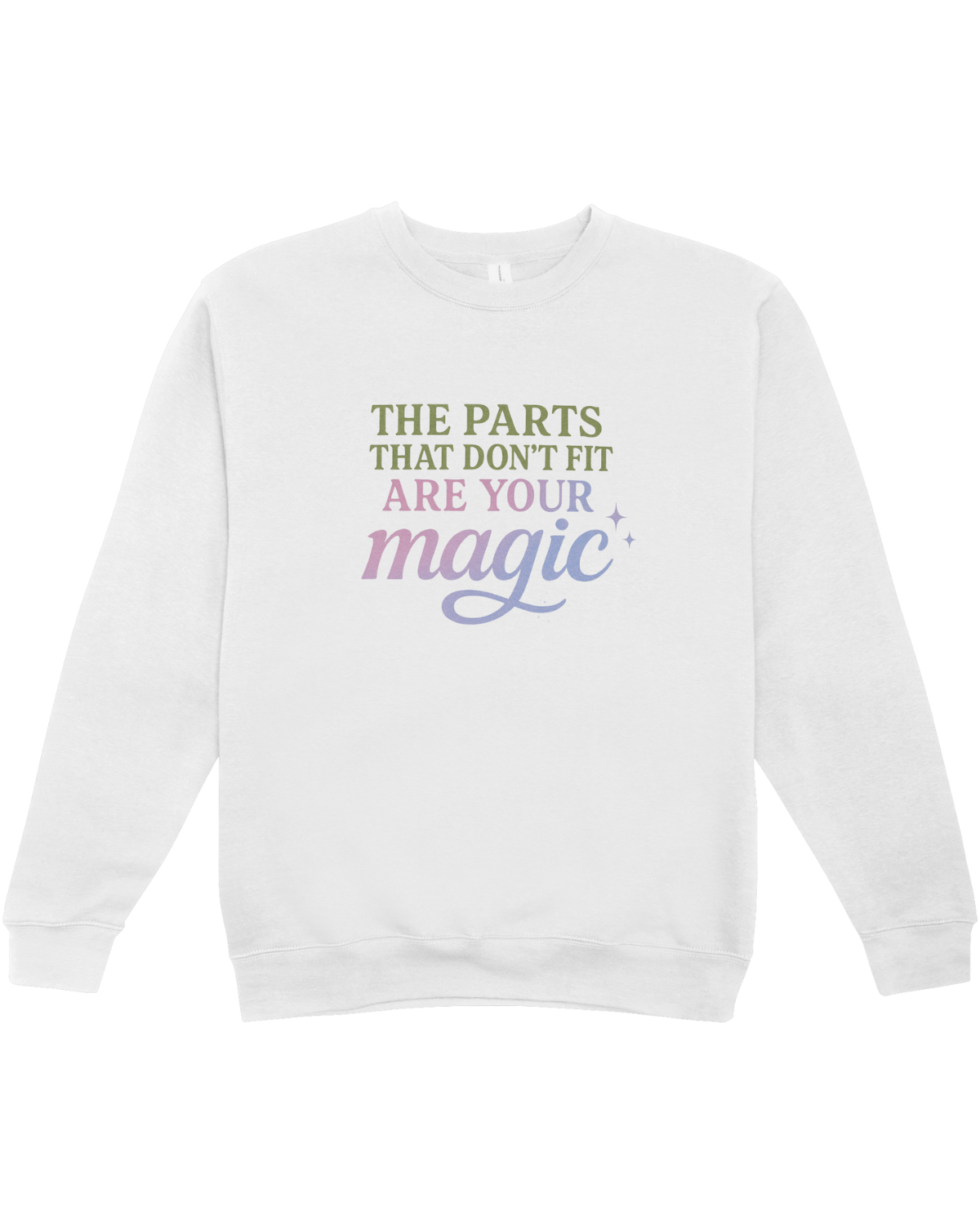 The Parts That Don't Fit Are Your Magic - Sweatshirt