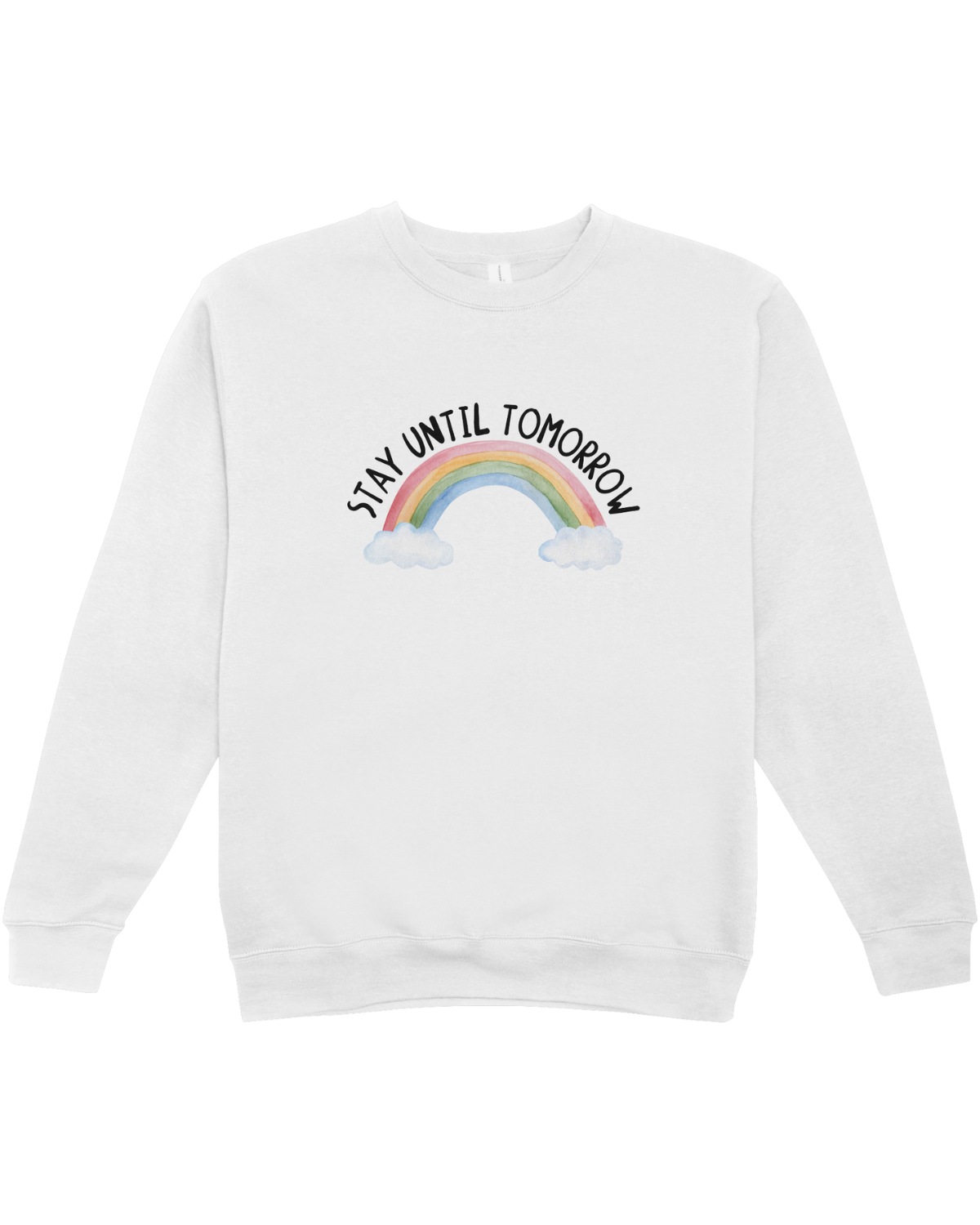 Stay Until Tomorrow - Sweatshirt