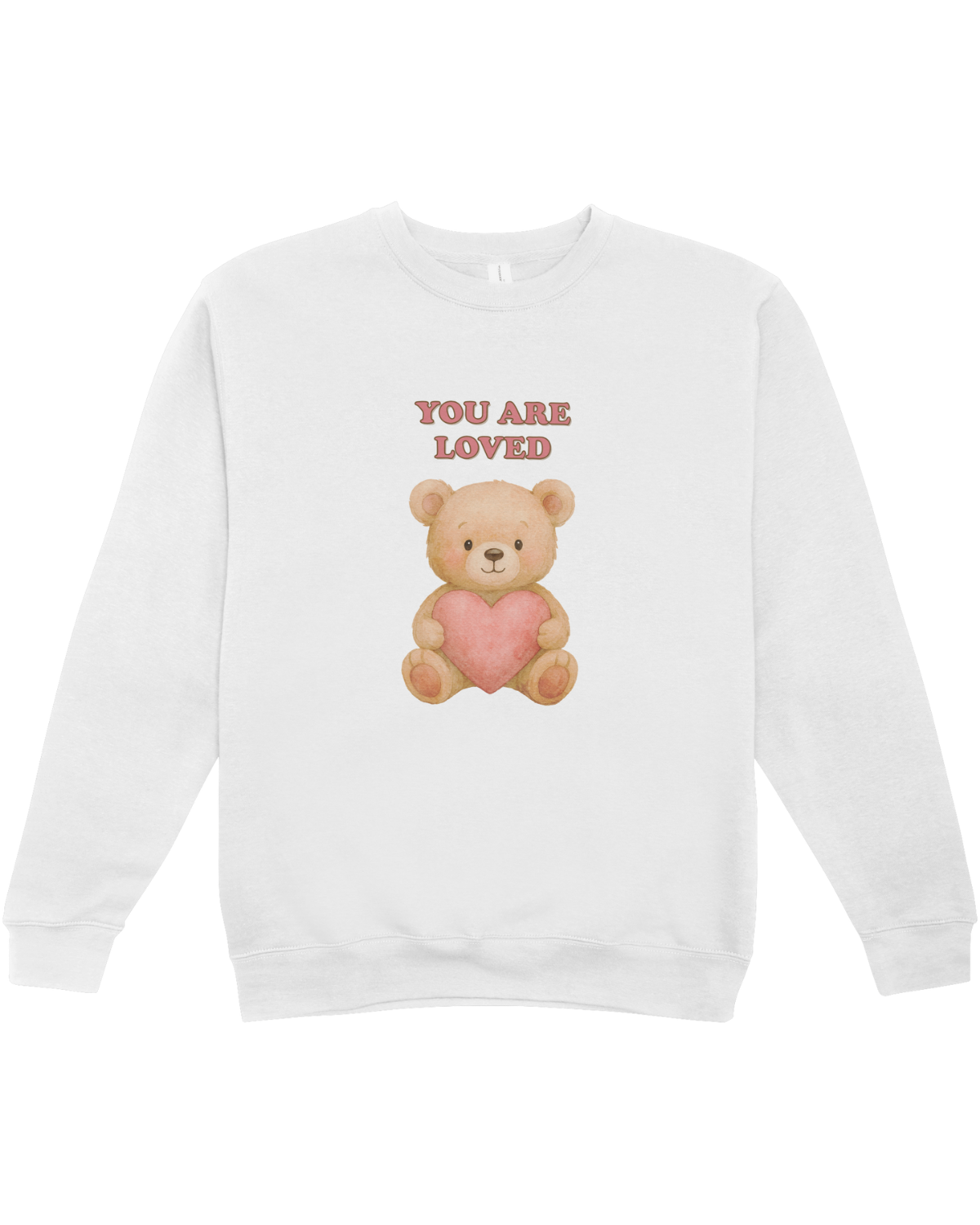 You Are Loved (Teddy Bear) - Sweatshirt