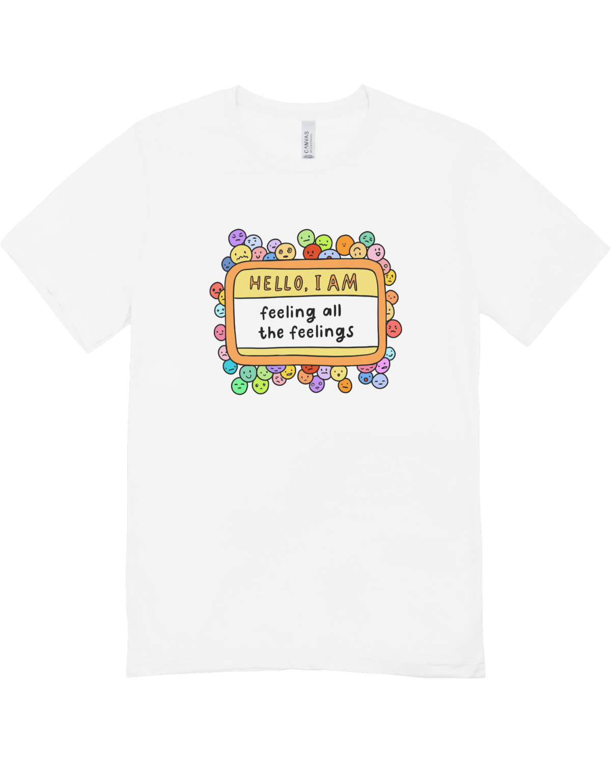 Hello, I Am Feeling All The Feelings - T-Shirt
