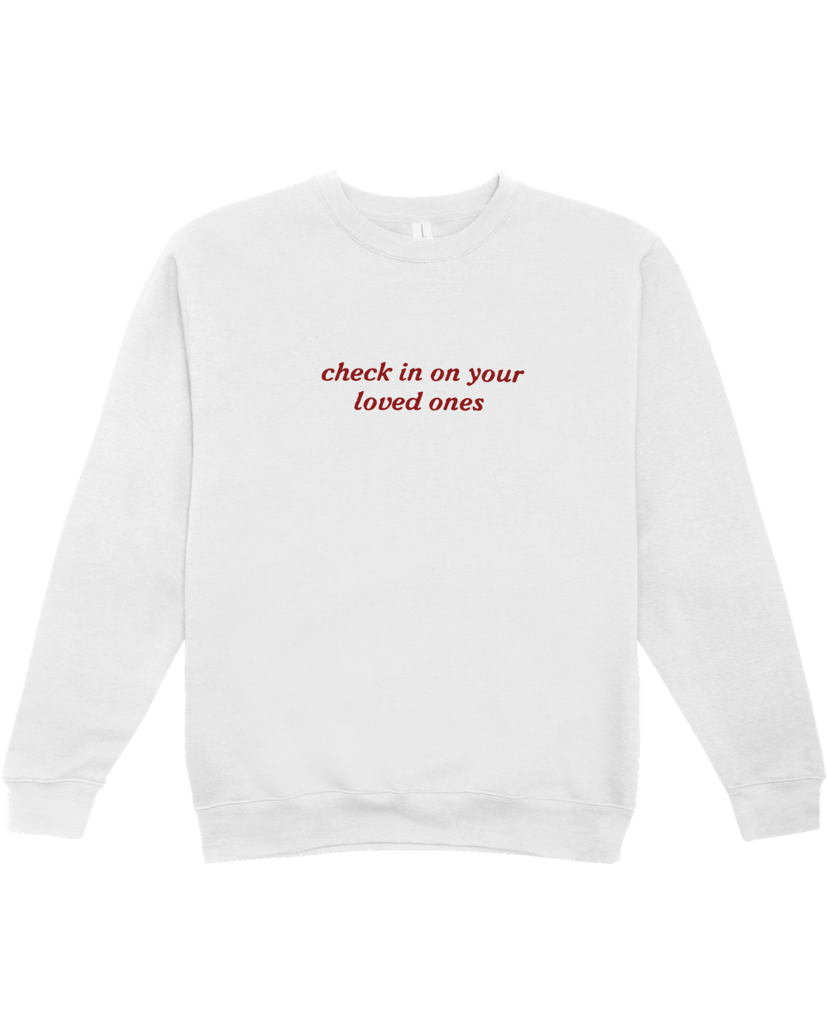Check In On Your Loved Ones - Sweatshirt