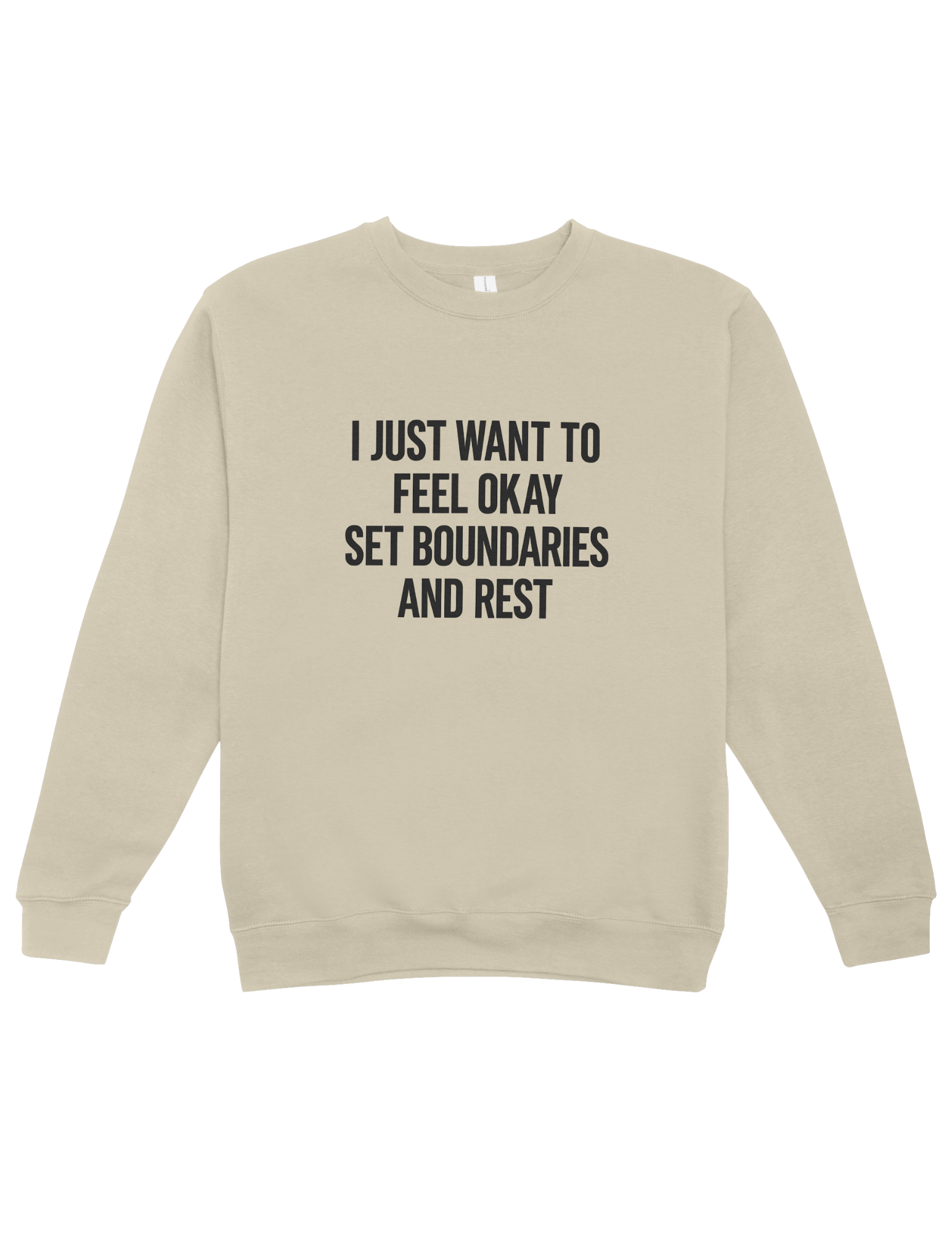 I Just Want To Feel Okay, Set Boundaries & Rest - Sweatshirt
