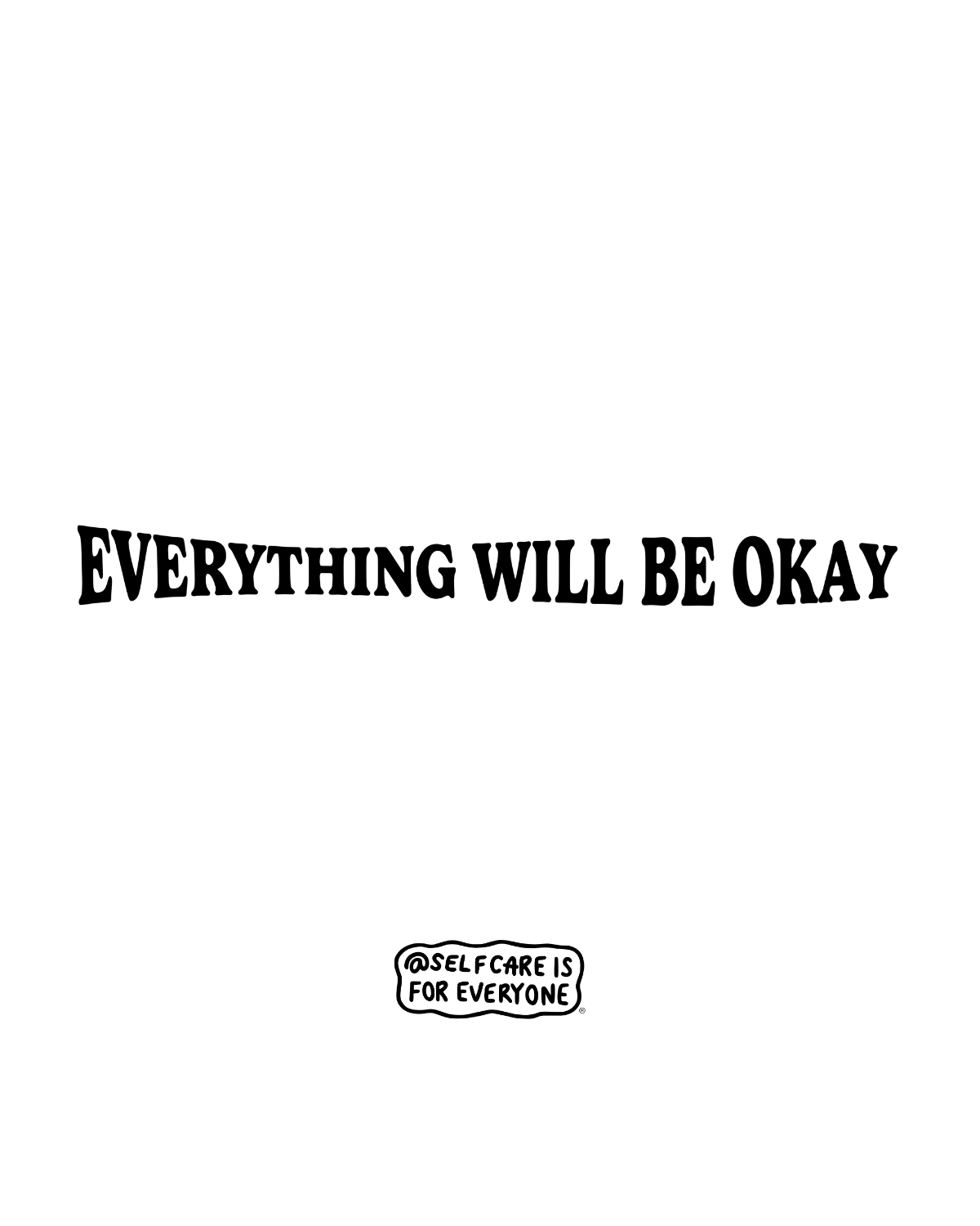 Everything Will Be Okay; Every 20 Seconds, Someone Attempts To Take Their Own Life - T-Shirt