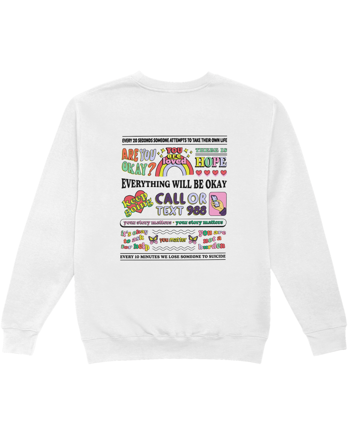 Everything Will Be Okay; Every 20 Seconds, Someone Attempts To Take Their Own Life - Sweatshirt
