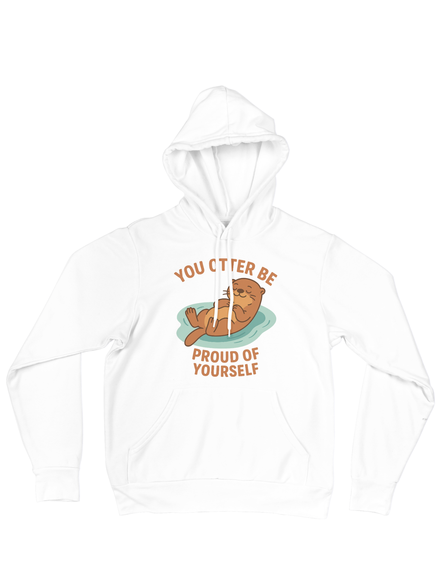 You Otter Be Proud Of Yourself - Hoodie