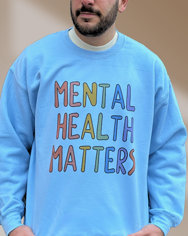 Mental Health Matters - Sweatshirt