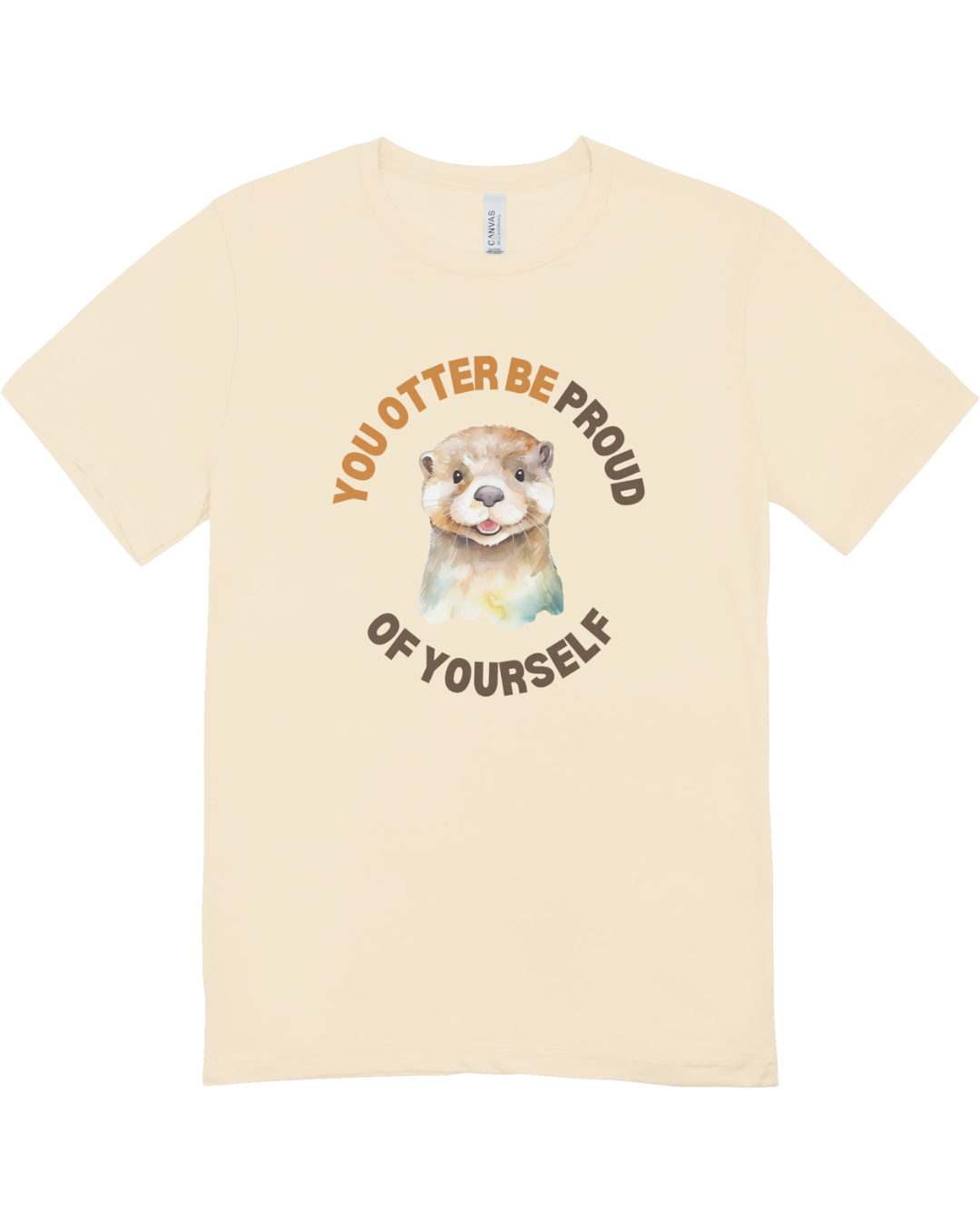 You Otter Be Proud Of Yourself - T-Shirt