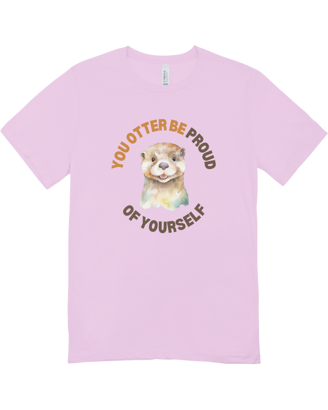 You Otter Be Proud Of Yourself - T-Shirt