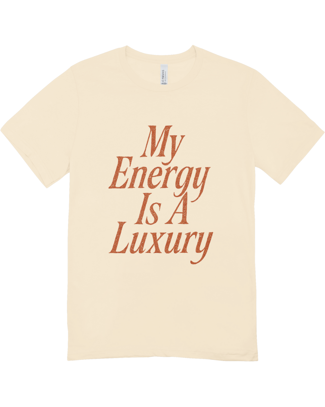 My Energy Is A Luxury - T-Shirt