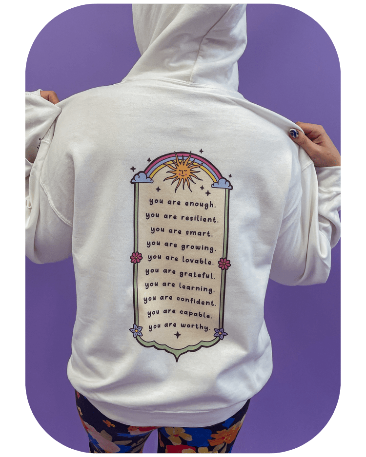 You Are Enough; Affirmations List (includes a back-print & sleeve-print!) - Hoodie