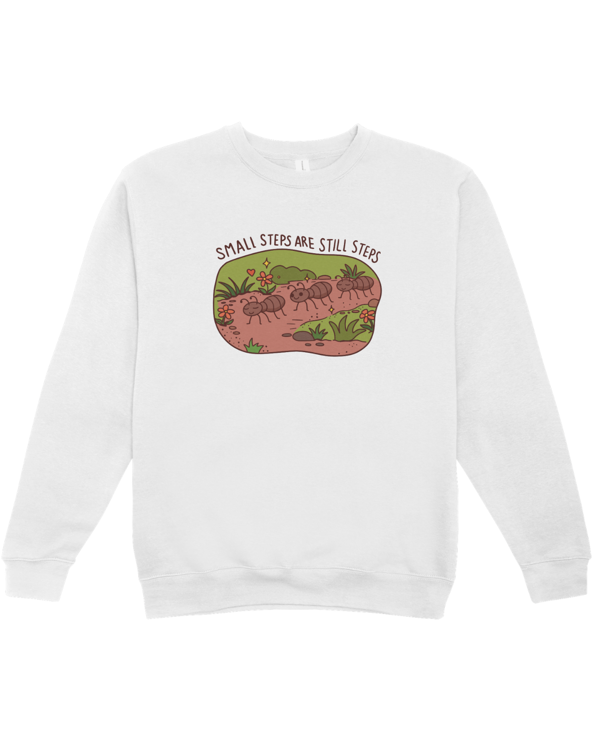 Small Steps Are Still Steps (Ants) - Sweatshirt
