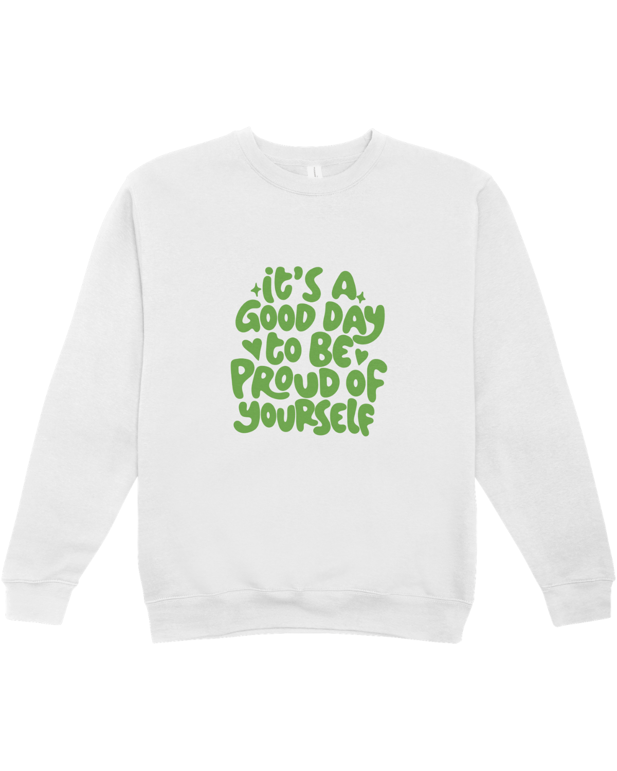 It's A Good Day To Be Proud Of Yourself - Sweatshirt