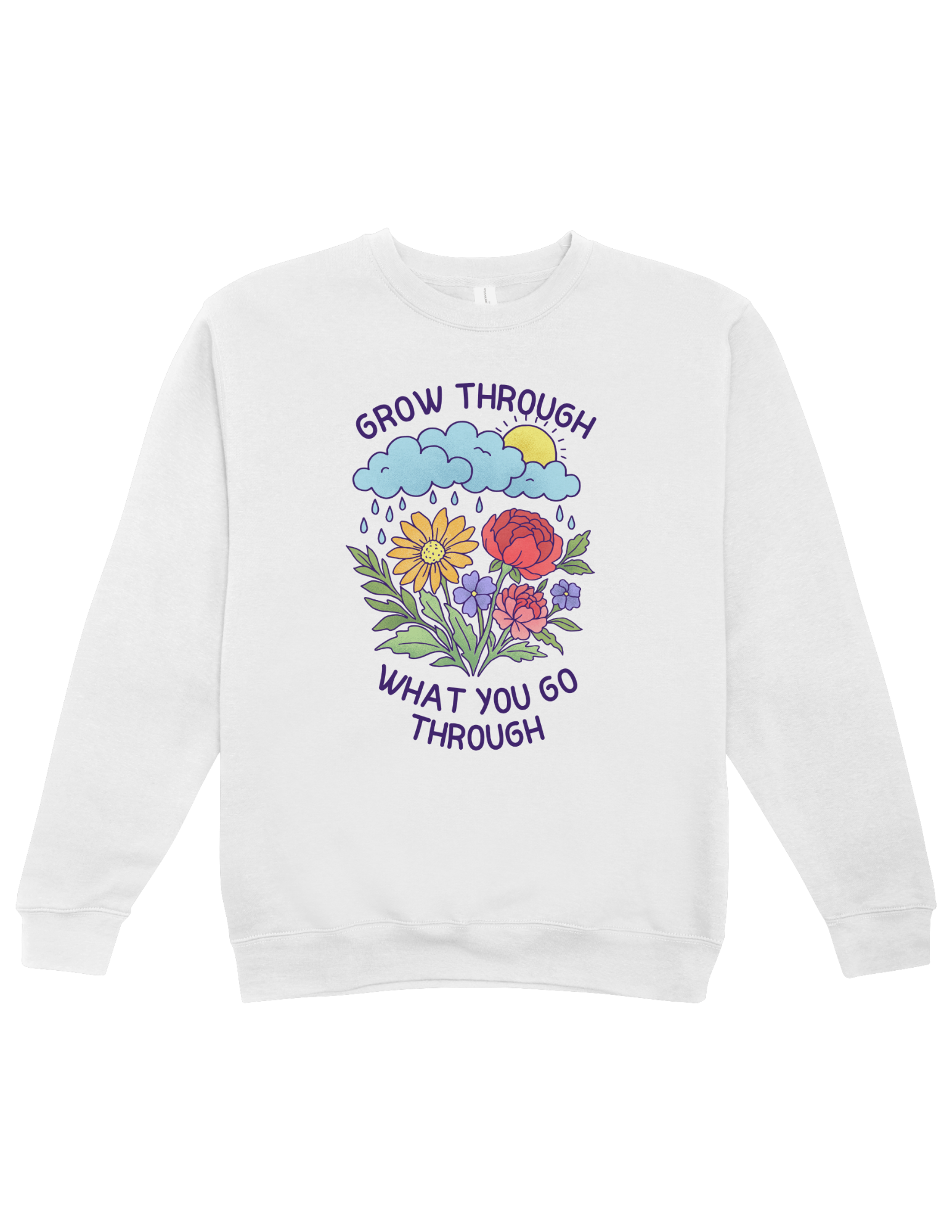 Grow Through What You Go Through - Sweatshirt