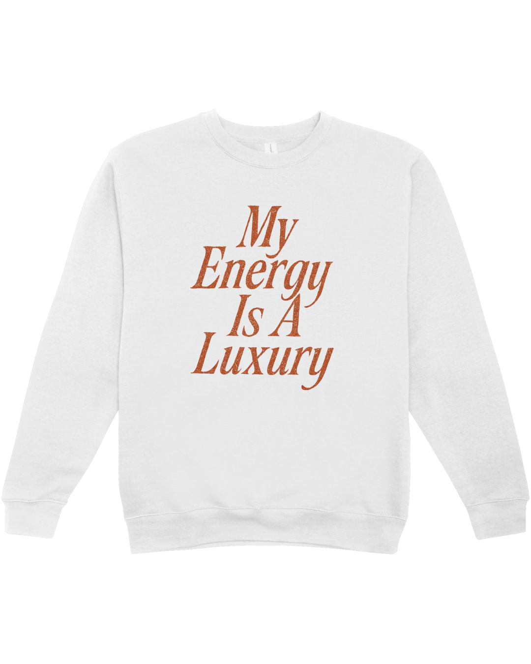 My Energy Is A Luxury - Sweatshirt