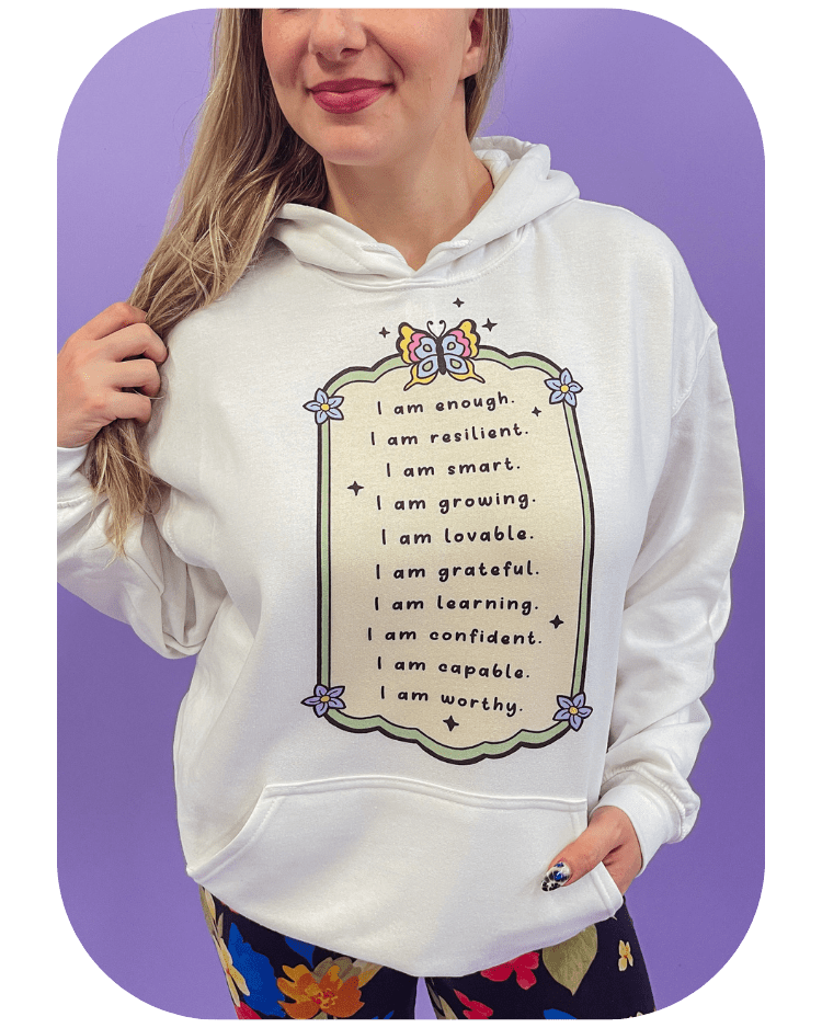 I Am Enough Affirmations - Hoodie