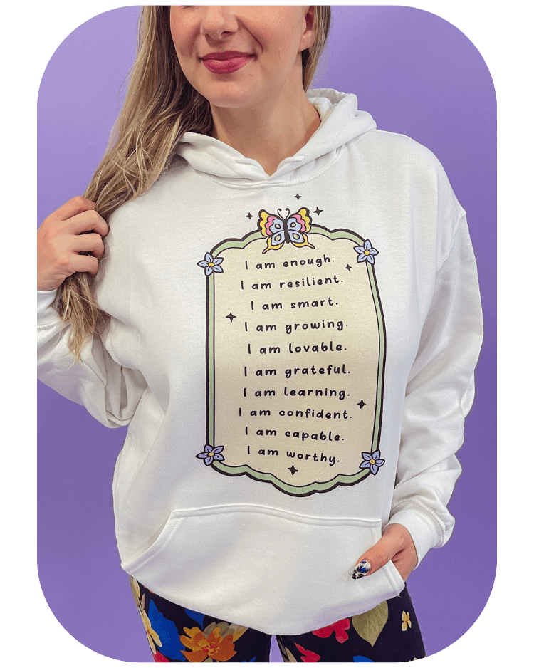 You Are Enough; Affirmations List (includes a back-print & sleeve-print!) - Hoodie