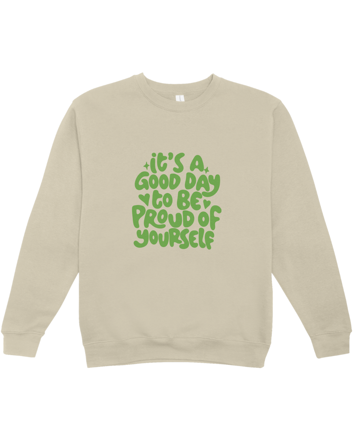 It's A Good Day To Be Proud Of Yourself - Sweatshirt