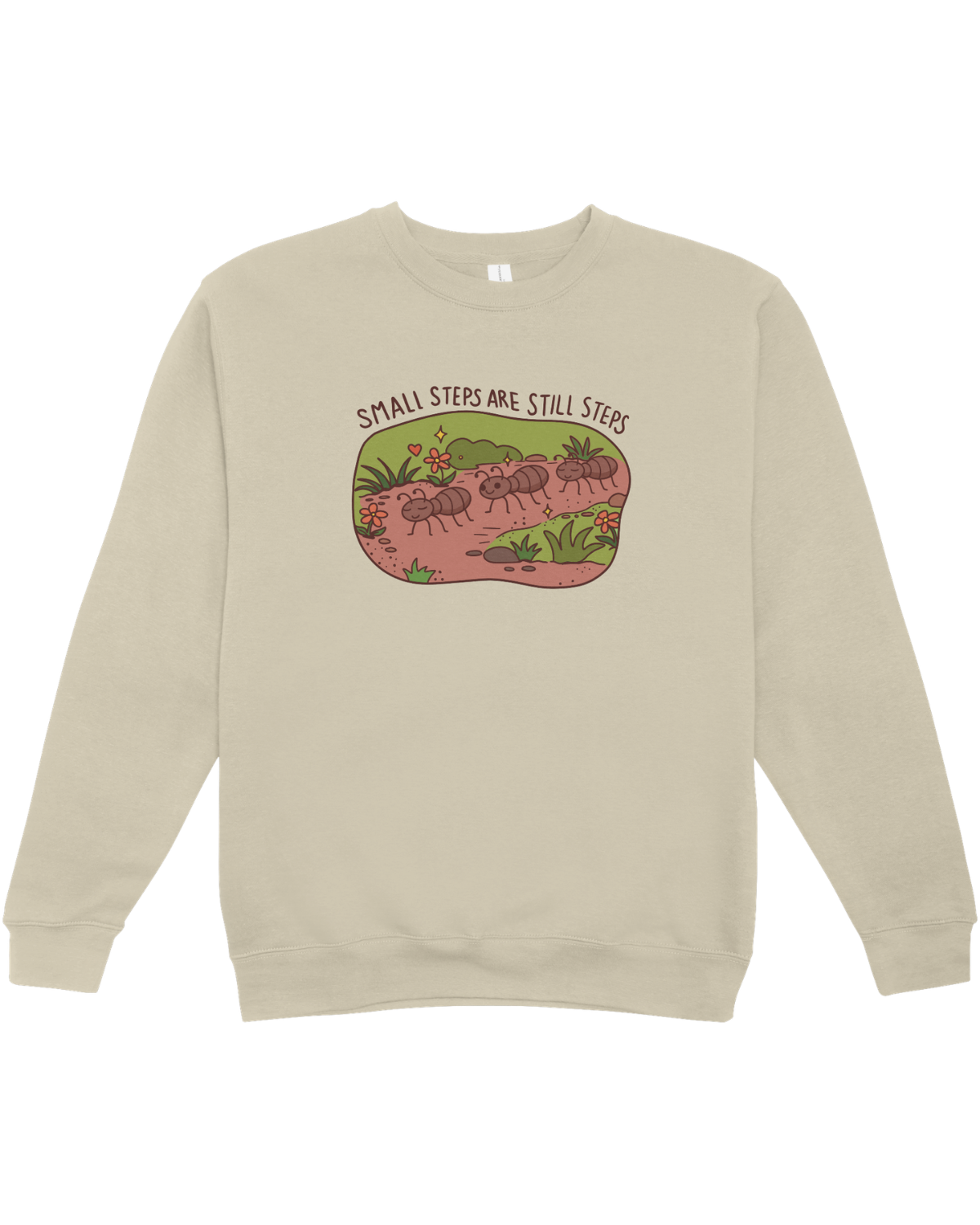 Small Steps Are Still Steps (Ants) - Sweatshirt