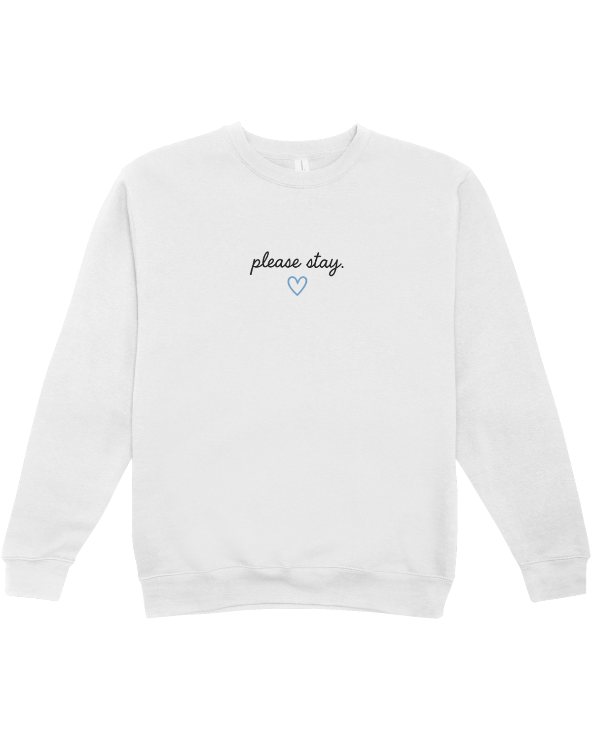 Please Stay; It's Okay To Ask For Help - Sweatshirt