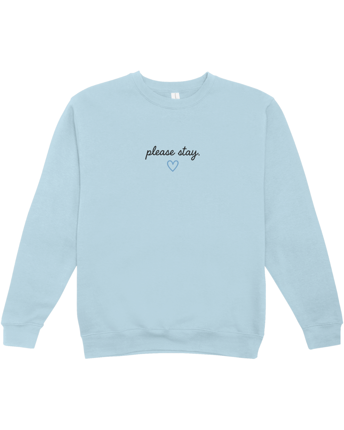 Please Stay; It's Okay To Ask For Help - Sweatshirt