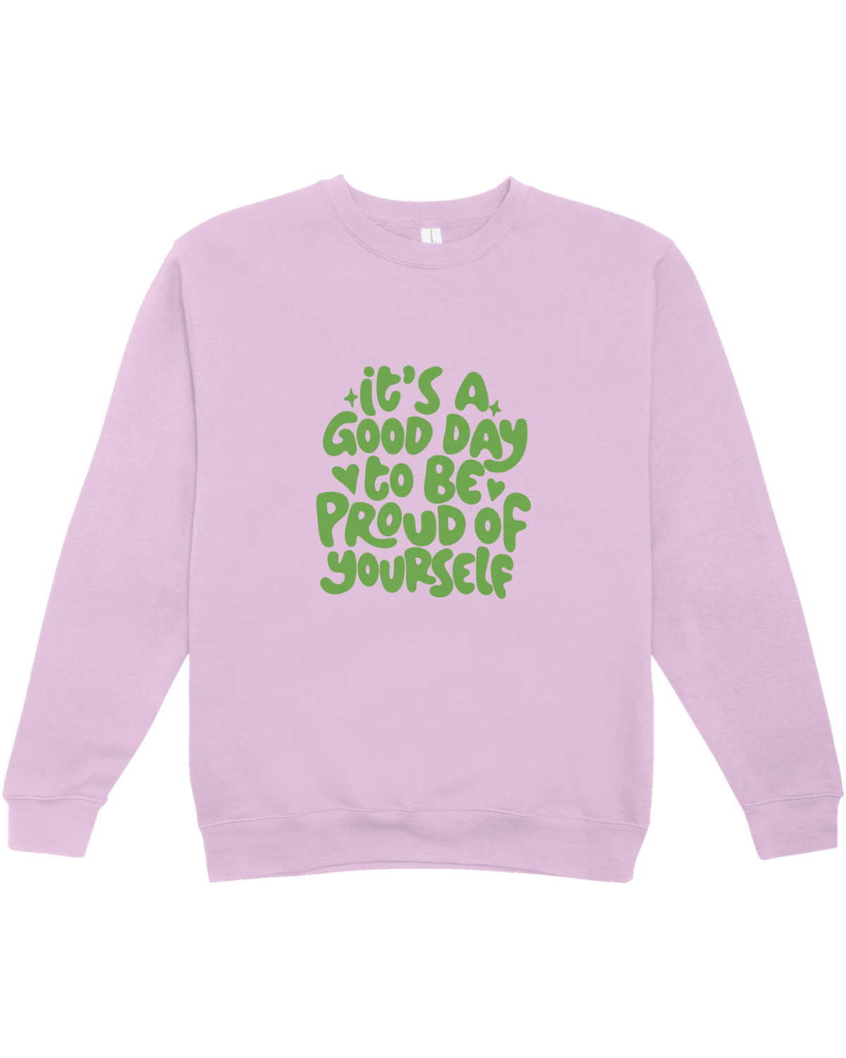 It's A Good Day To Be Proud Of Yourself - Sweatshirt