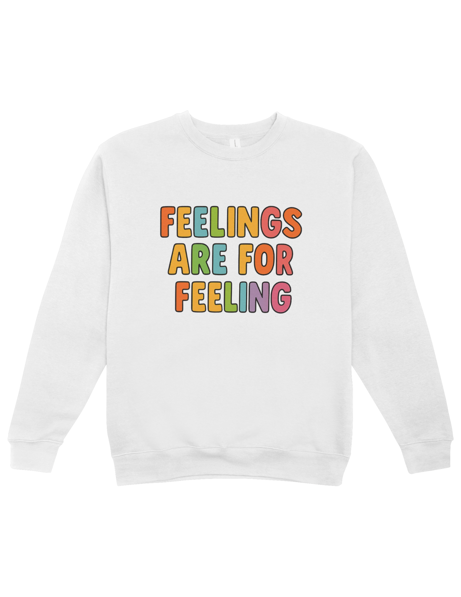 Feelings Are For Feeling - Sweatshirt
