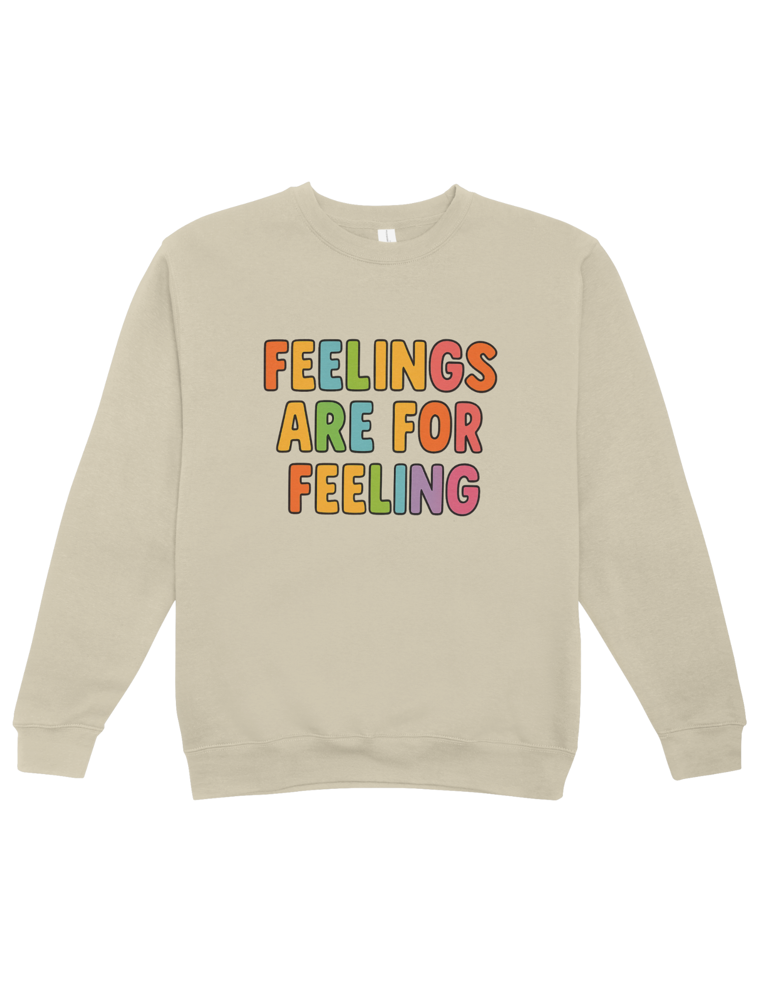 Feelings Are For Feeling - Sweatshirt