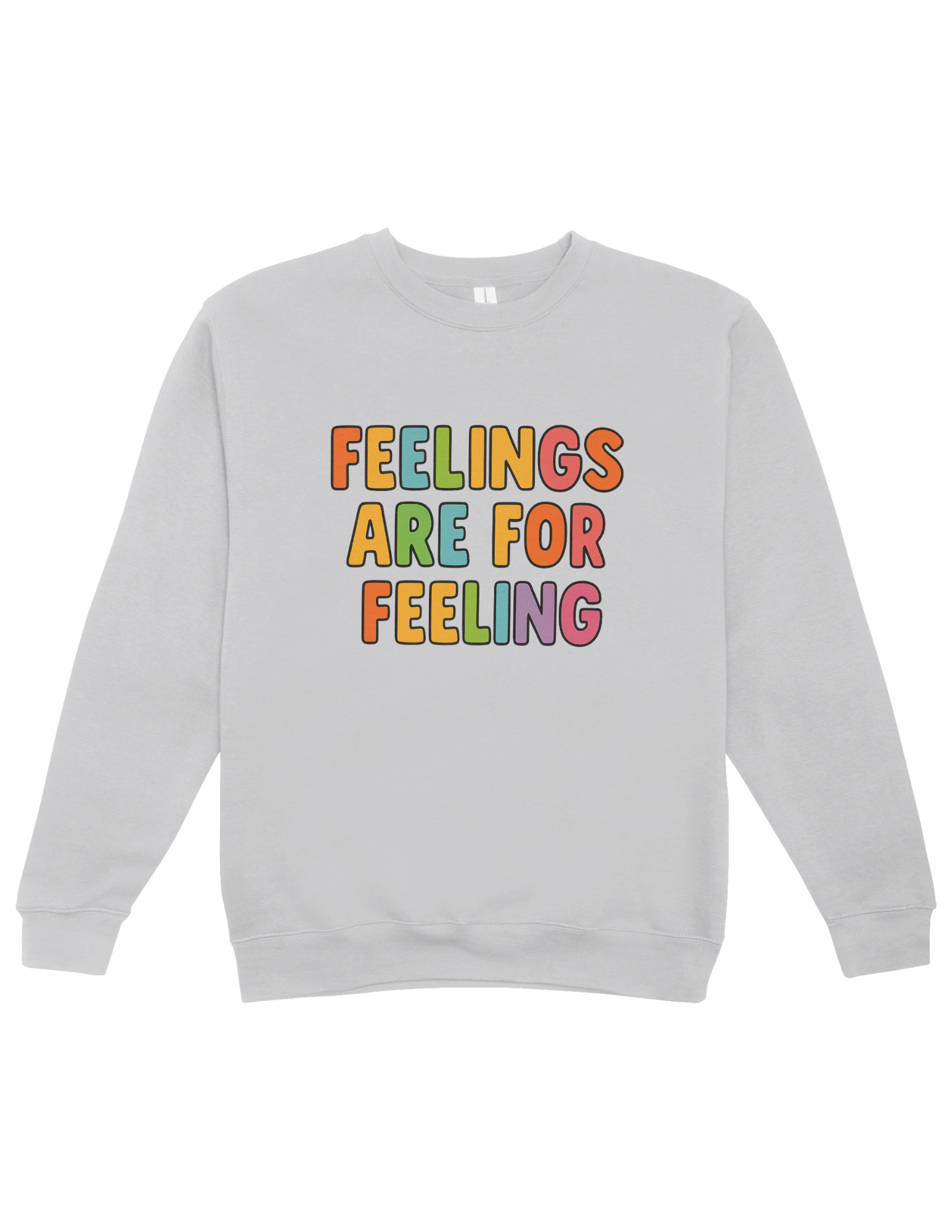 Feelings Are For Feeling - Sweatshirt