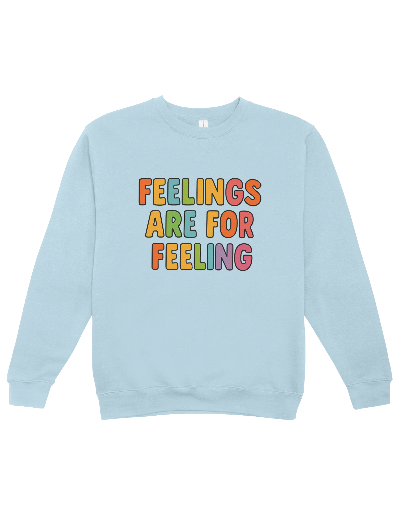 Feelings Are For Feeling - Sweatshirt