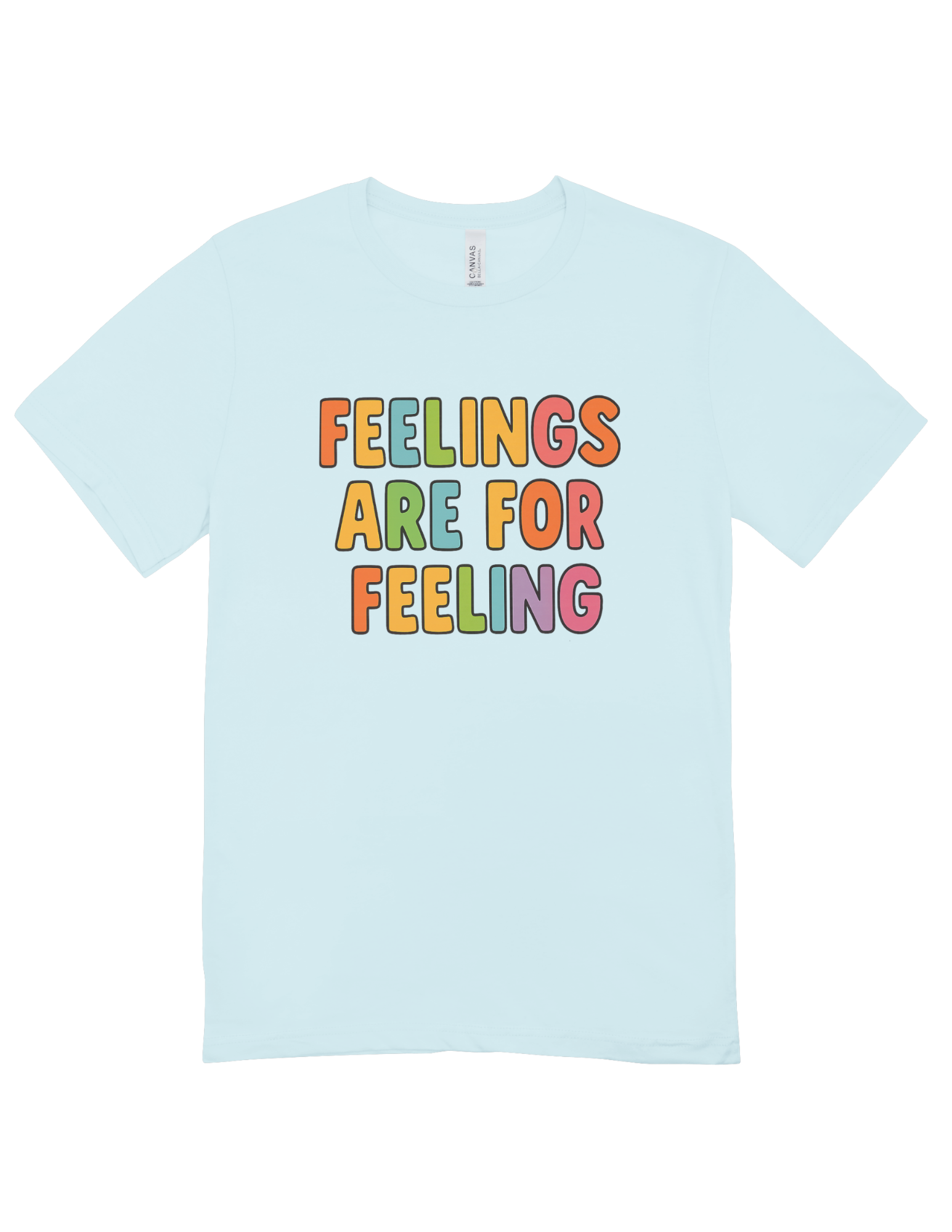 Feelings Are For Feeling - T-Shirt
