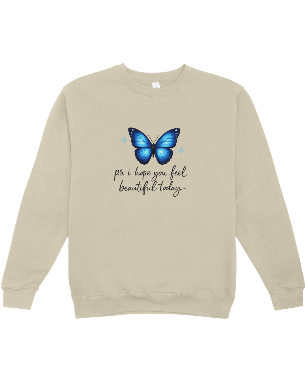 P.S. I Hope You Feel Beautiful Today - Sweatshirt
