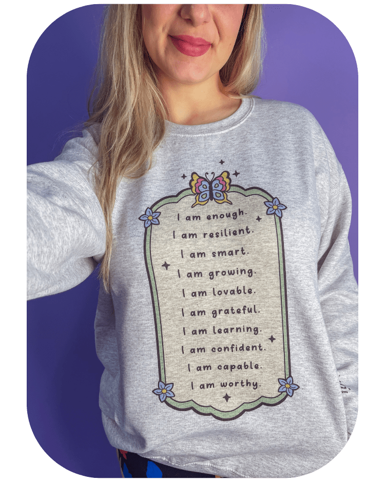 I Am Enough Affirmations - Sweatshirt
