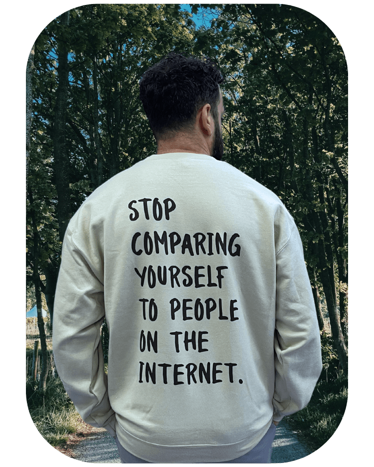 Stop Comparing Yourself To People On The Internet (includes a pocket print & sleeve print!) - Sweatshirt